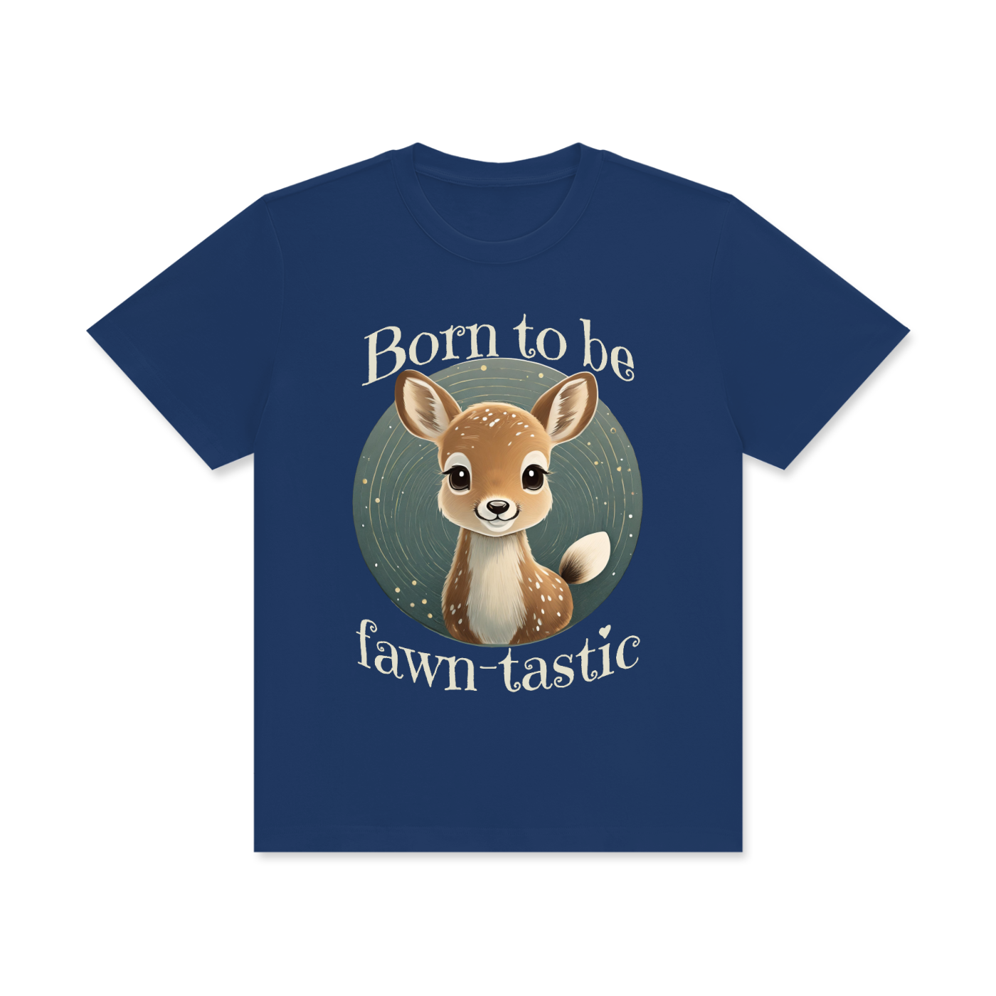 Fawn,Born to be,Fawn-tastic