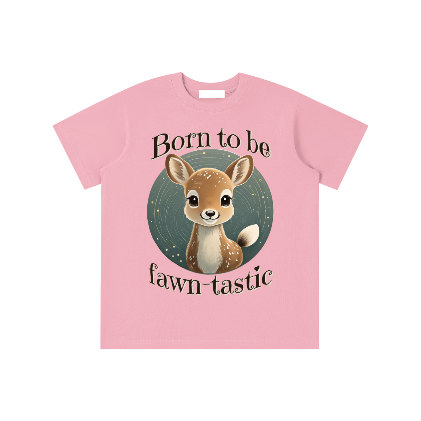 Fawn,Born to be,Fawn-tastic