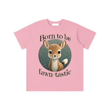 Fawn,Born to be,Fawn-tastic