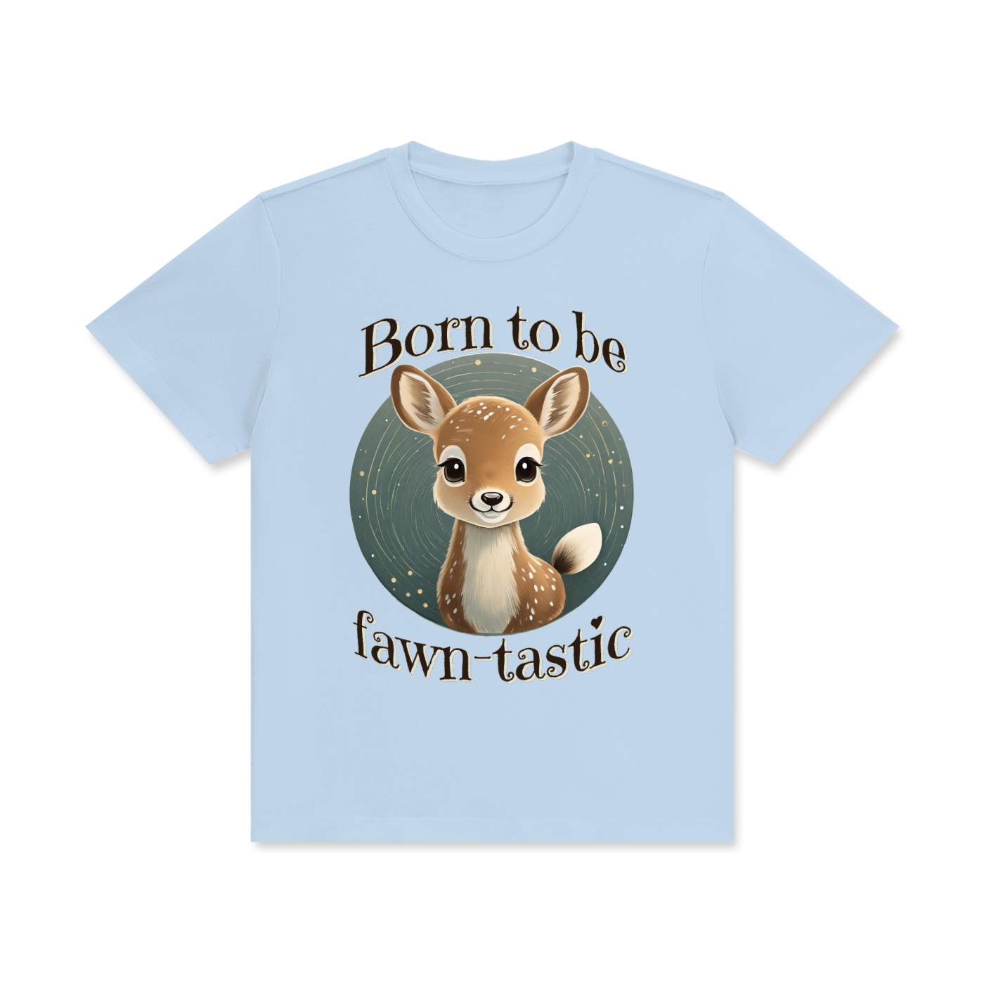 Fawn,Born to be,Fawn-tastic