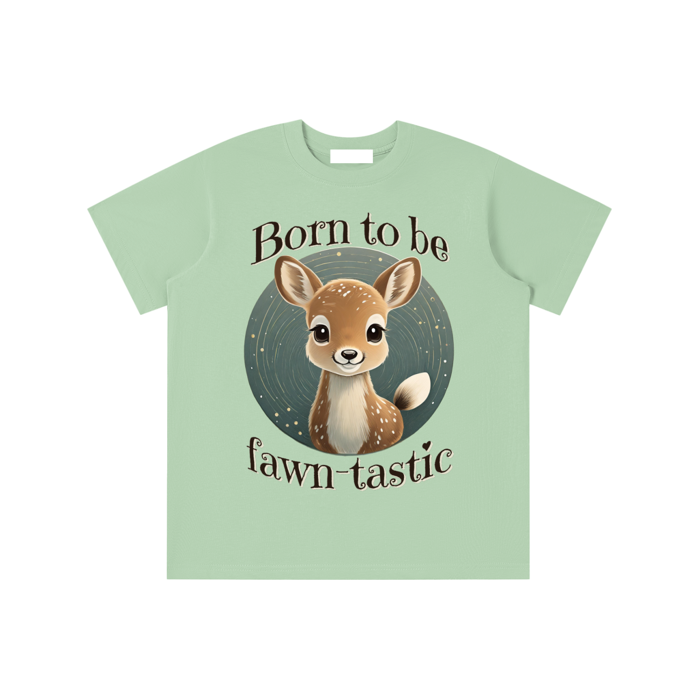 Fawn,Born to be,Fawn-tastic