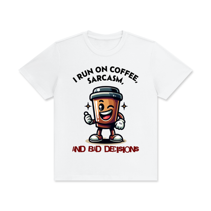 Funny,Run on,Coffee,Sarcasm,Bad Decisions