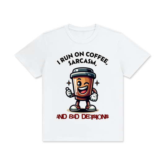 Funny,Run on,Coffee,Sarcasm,Bad Decisions