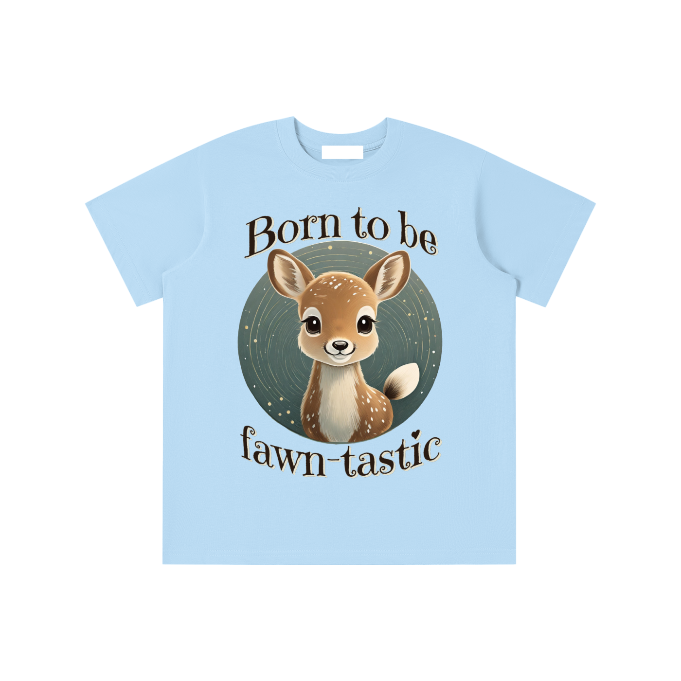 Fawn,Born to be,Fawn-tastic