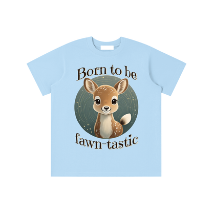 Fawn,Born to be,Fawn-tastic