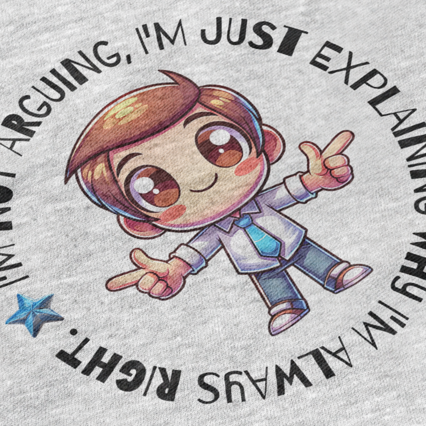 Cartoon character with text 'I'm not arguing, I'm just explaining why I'm always right' on a gray background