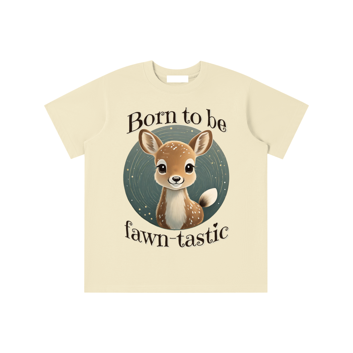 Fawn,Born to be,Fawn-tastic