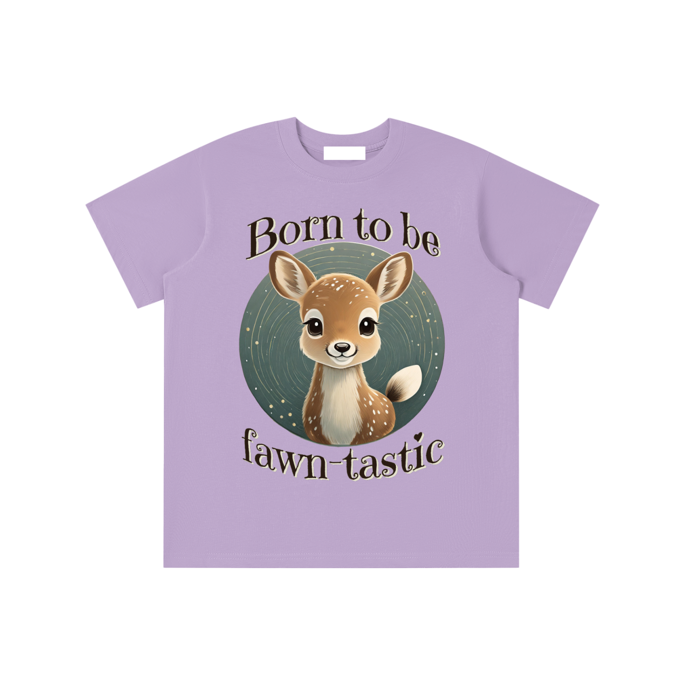 Fawn,Born to be,Fawn-tastic