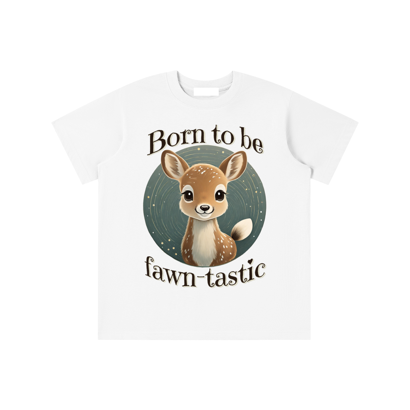 Fawn,Born to be,Fawn-tastic