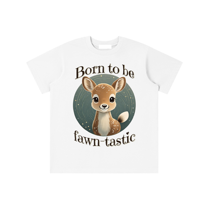Fawn,Born to be,Fawn-tastic